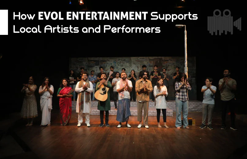 How Evol Entertainment Supports Local Artists and Performers.