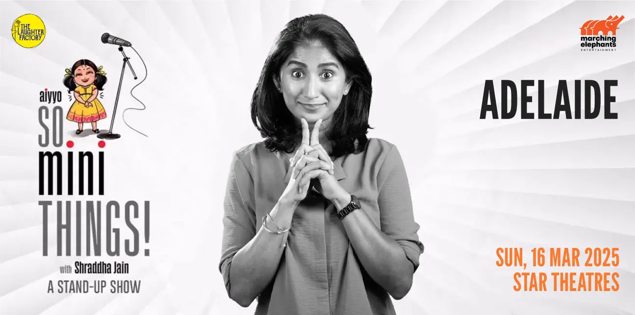 Aiyyo So Mini Things! with Shraddha Jain - Adelaide