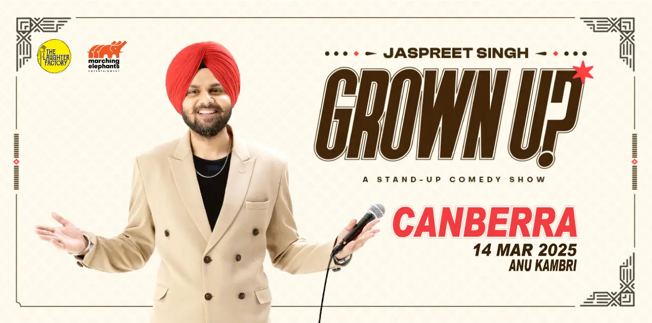 Grown Up! Standup Comedy Show by Jaspreet Singh - Canberra